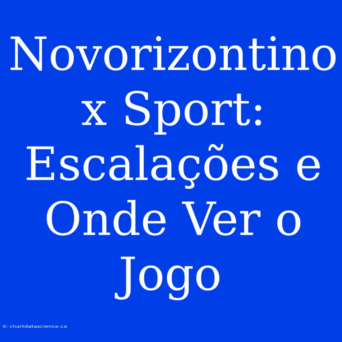 Novorizontino X Sport: Escalações E Onde Ver O Jogo