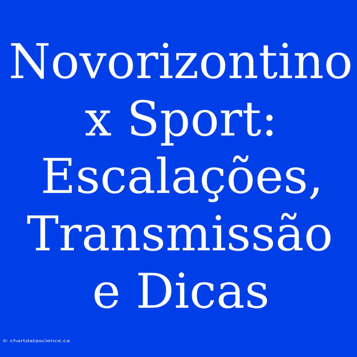 Novorizontino X Sport: Escalações, Transmissão E Dicas