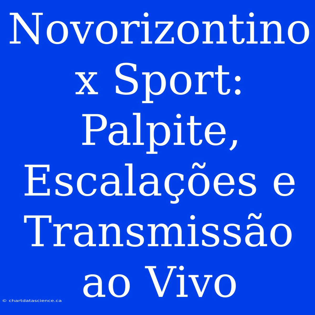 Novorizontino X Sport: Palpite, Escalações E Transmissão Ao Vivo