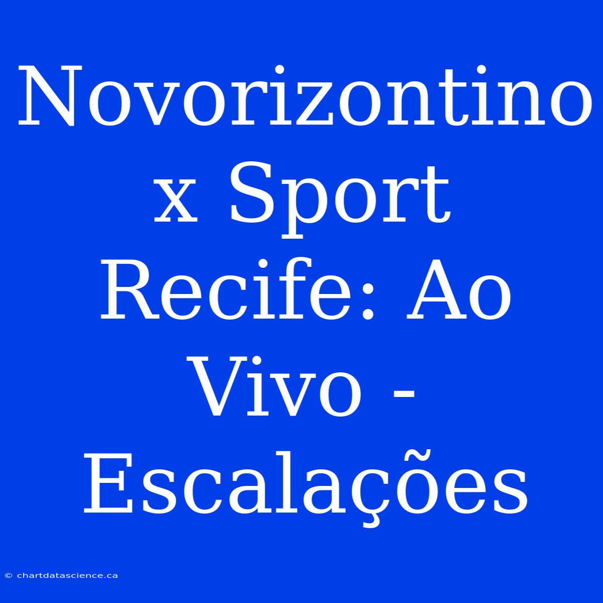 Novorizontino X Sport Recife: Ao Vivo - Escalações