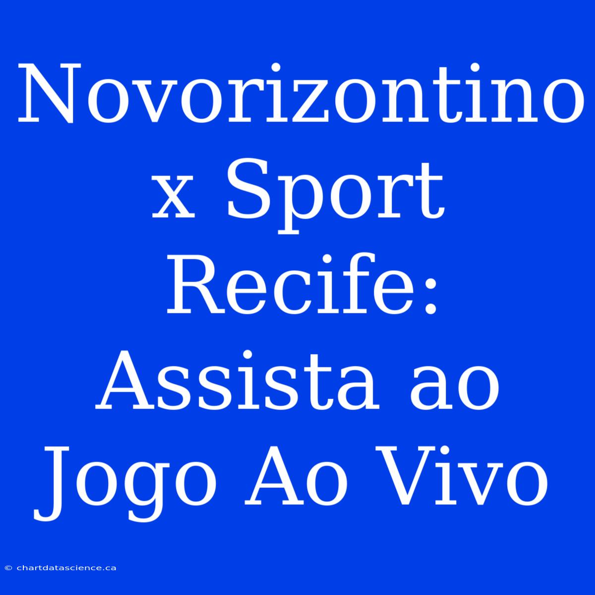 Novorizontino X Sport Recife: Assista Ao Jogo Ao Vivo