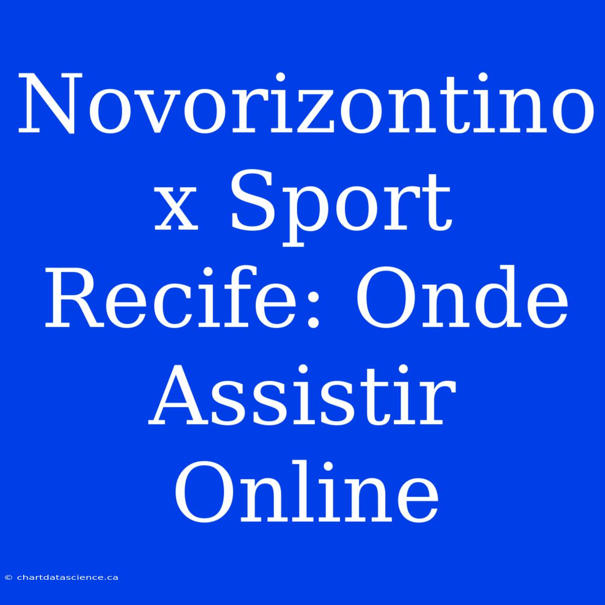 Novorizontino X Sport Recife: Onde Assistir Online