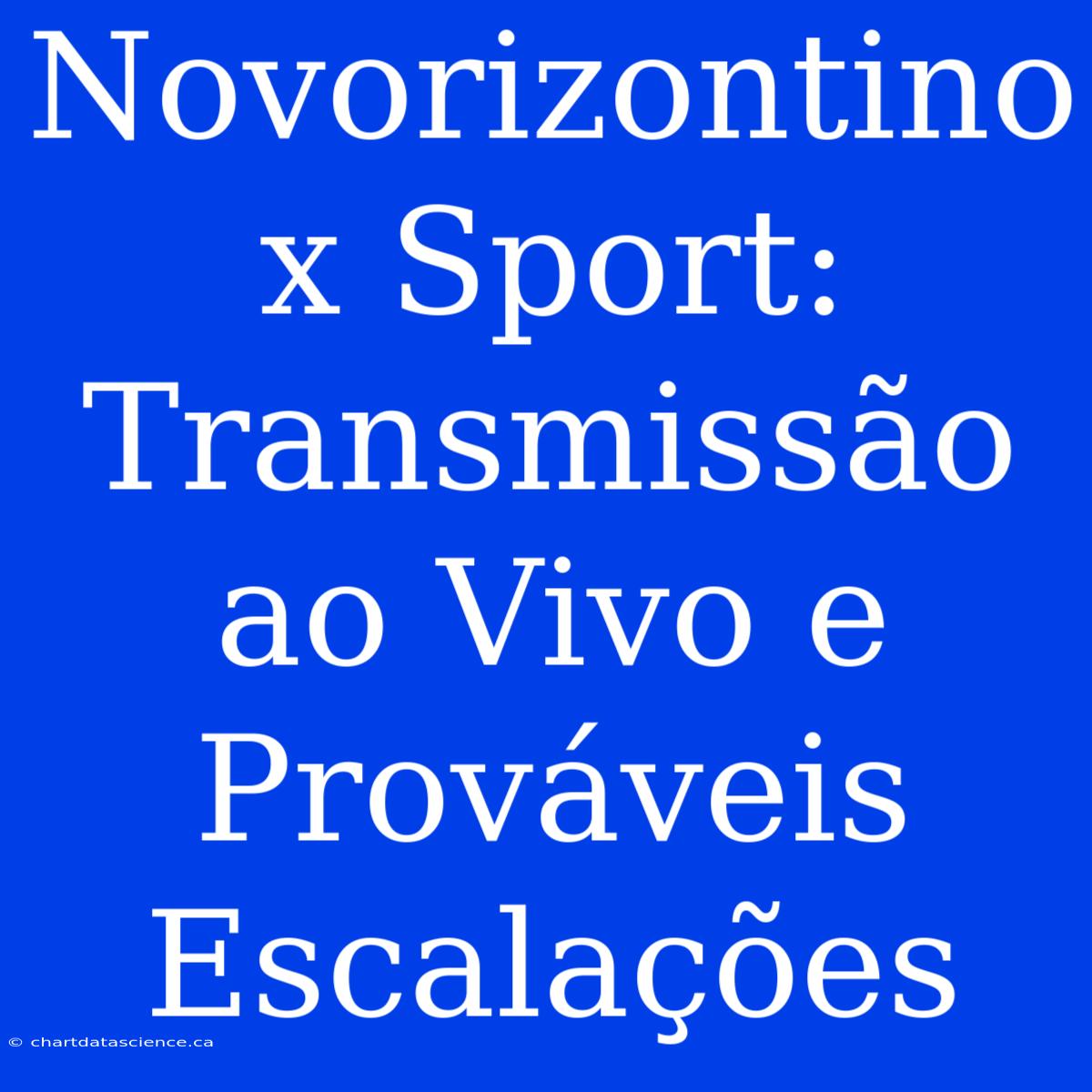 Novorizontino X Sport: Transmissão Ao Vivo E Prováveis Escalações