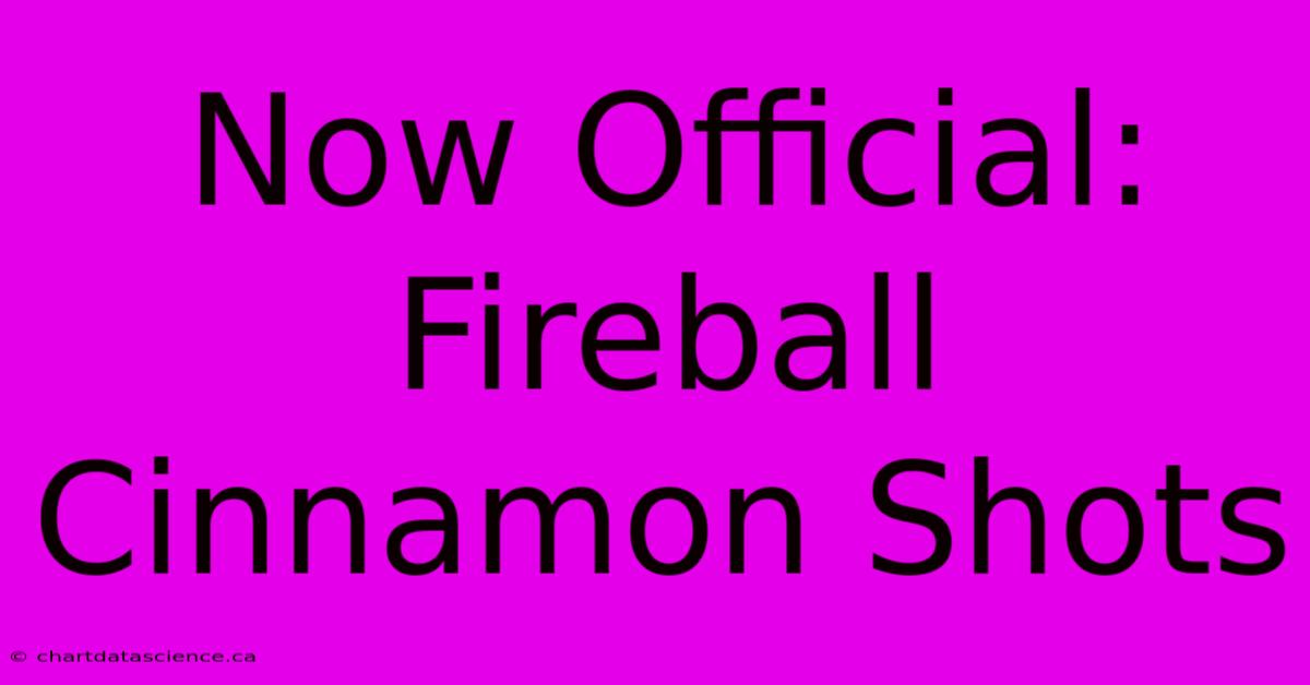 Now Official: Fireball Cinnamon Shots