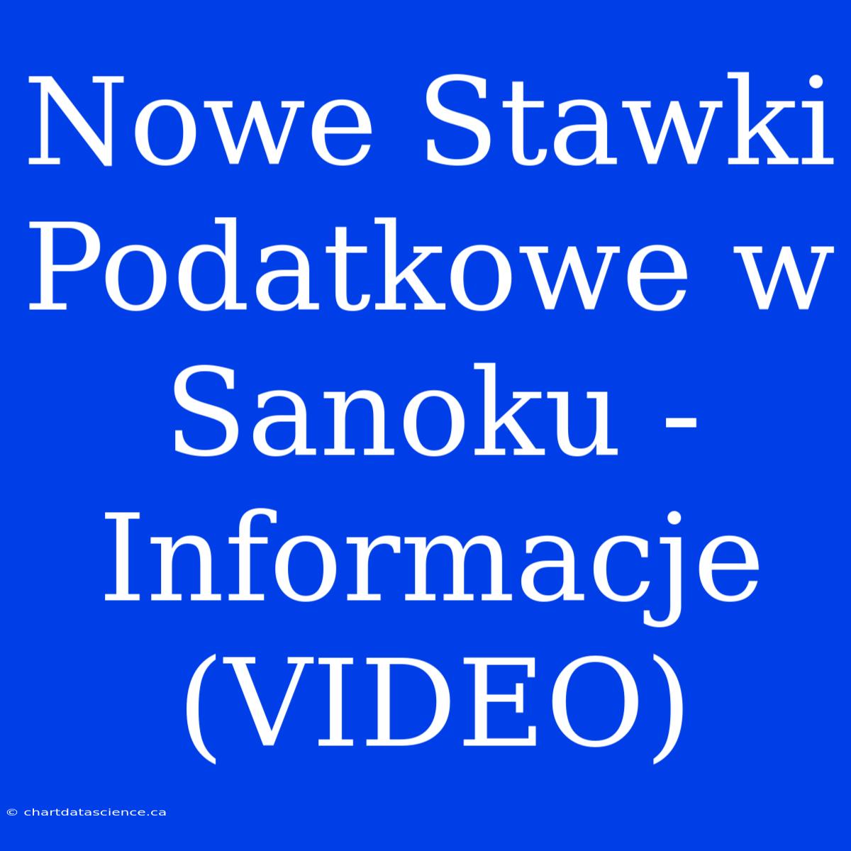 Nowe Stawki Podatkowe W Sanoku - Informacje (VIDEO)