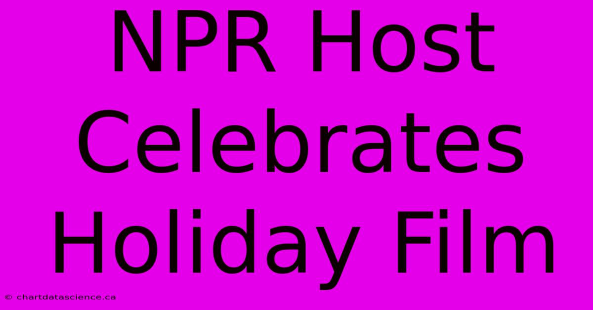 NPR Host Celebrates Holiday Film