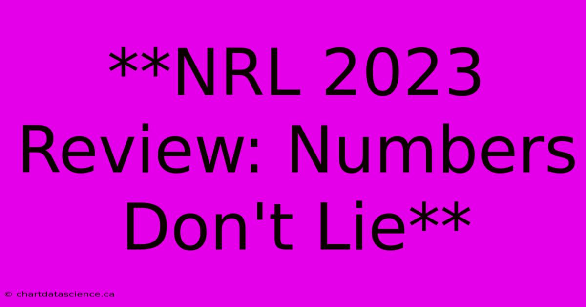 **NRL 2023 Review: Numbers Don't Lie**