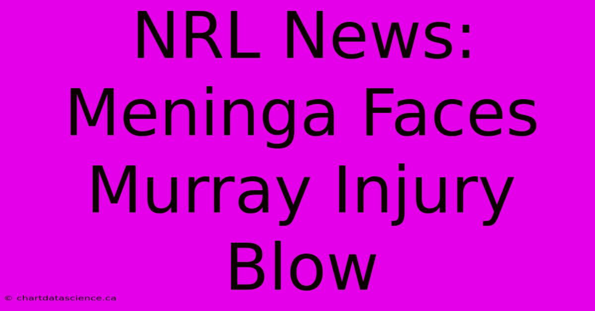 NRL News: Meninga Faces Murray Injury Blow