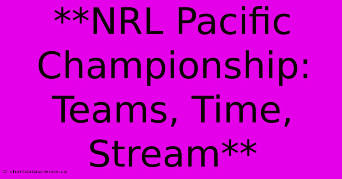 **NRL Pacific Championship: Teams, Time, Stream** 