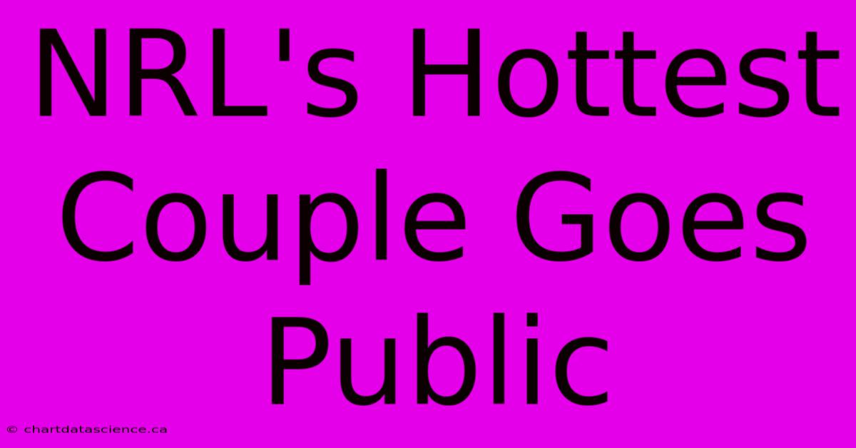 NRL's Hottest Couple Goes Public