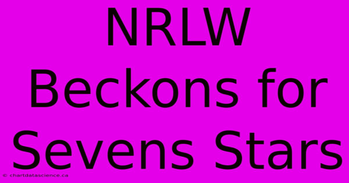 NRLW Beckons For Sevens Stars 