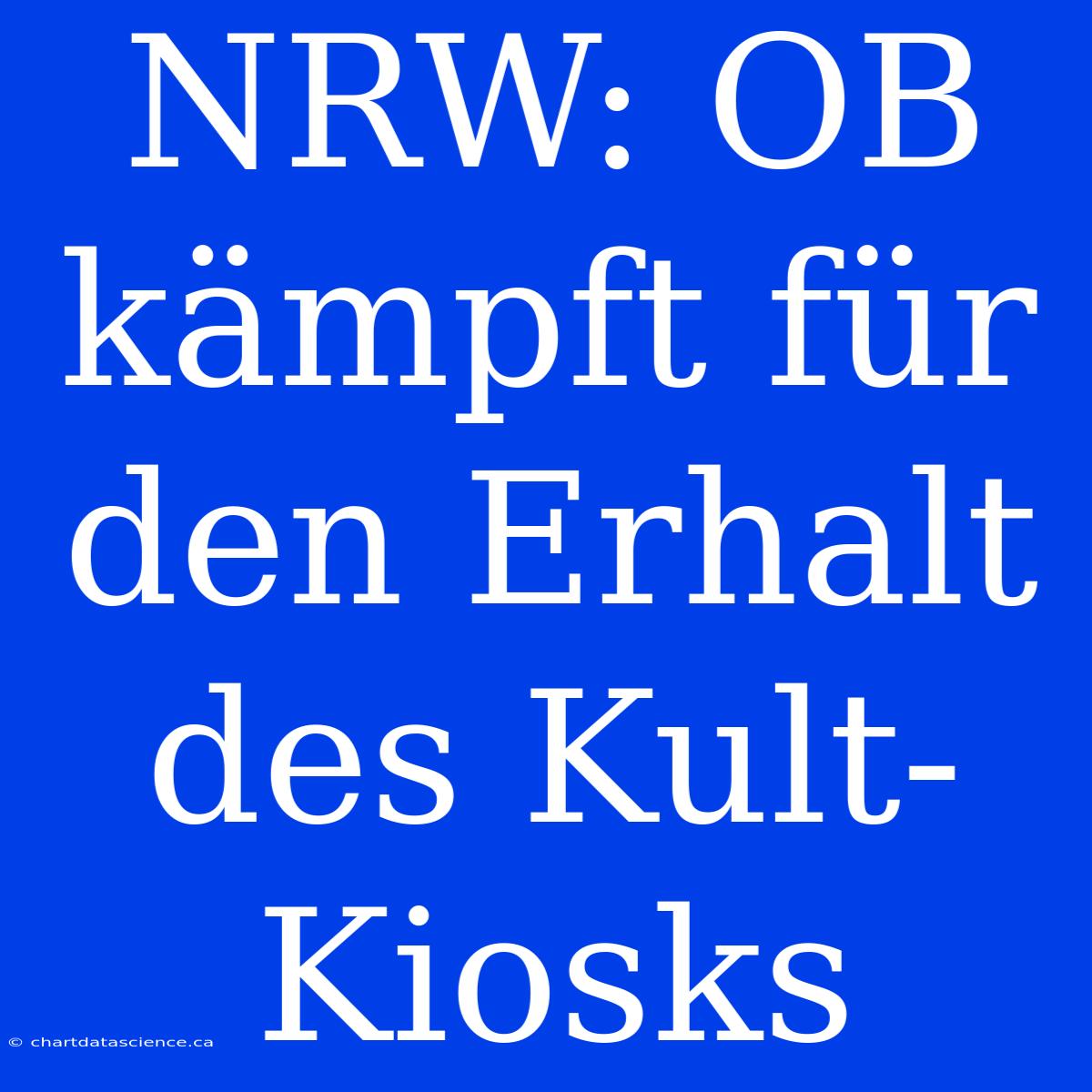 NRW: OB Kämpft Für Den Erhalt Des Kult-Kiosks