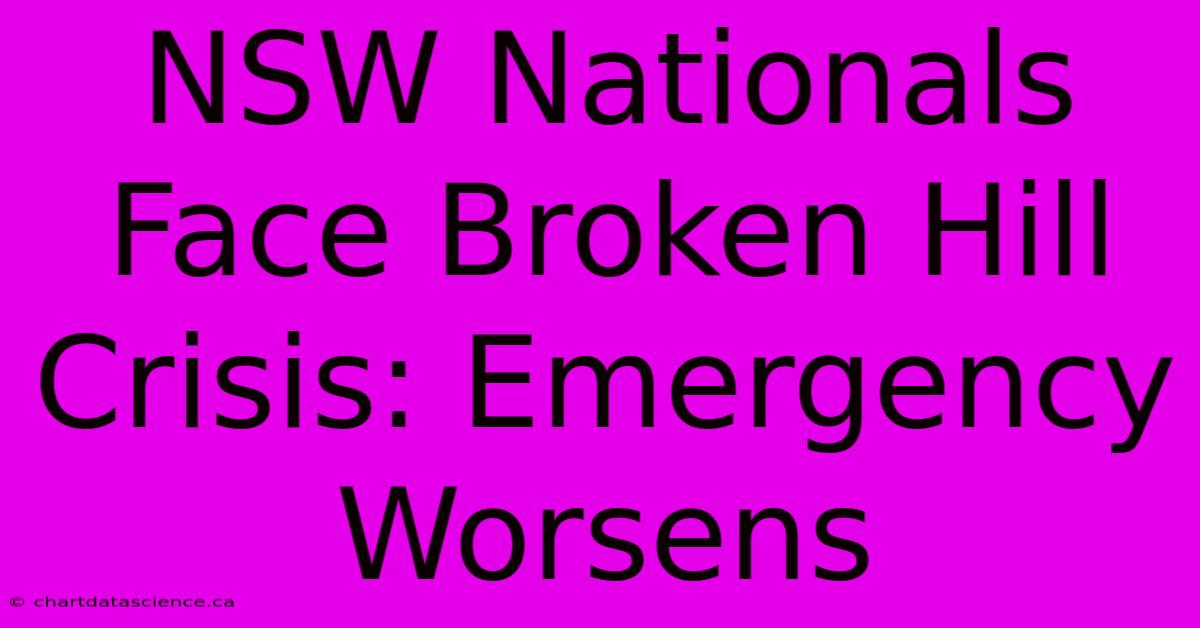 NSW Nationals Face Broken Hill Crisis: Emergency Worsens