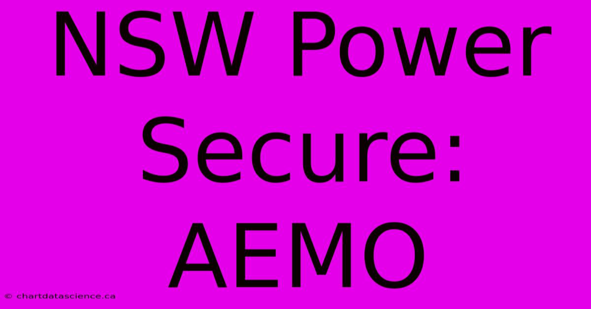 NSW Power Secure: AEMO