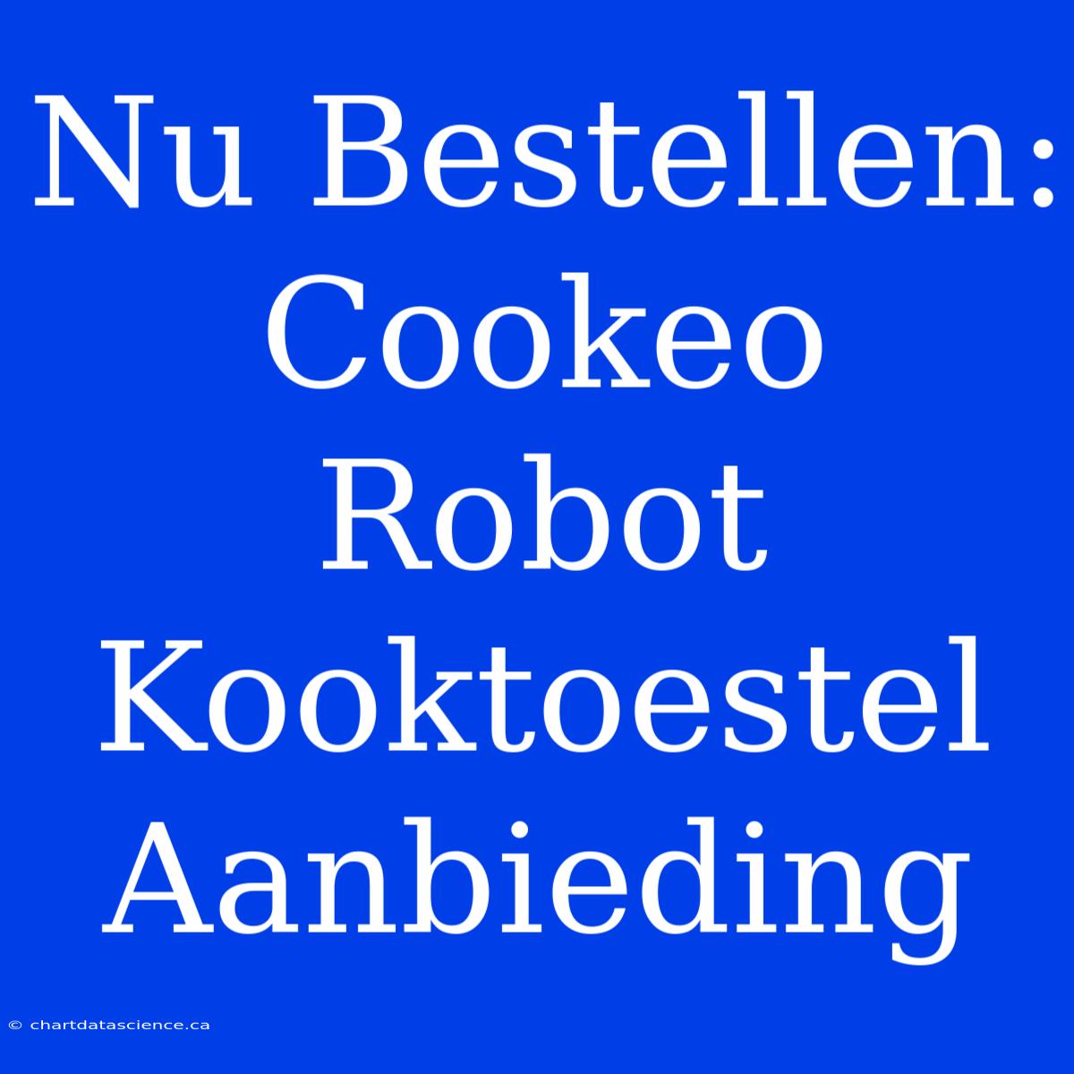 Nu Bestellen: Cookeo Robot Kooktoestel Aanbieding