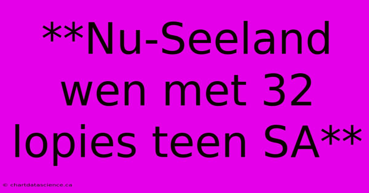 **Nu-Seeland Wen Met 32 Lopies Teen SA** 