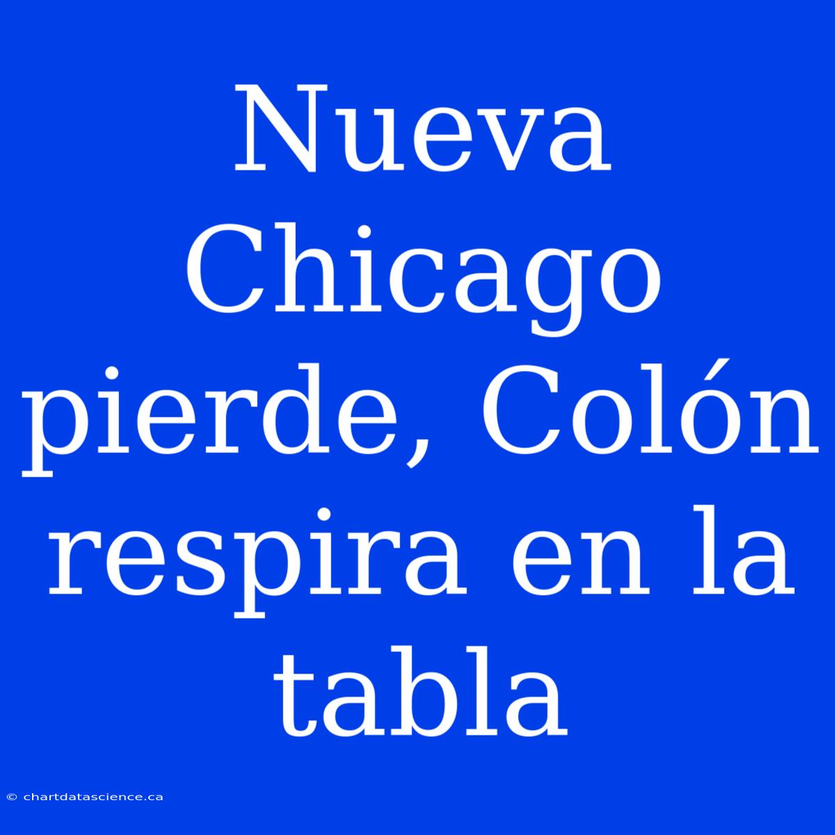 Nueva Chicago Pierde, Colón Respira En La Tabla