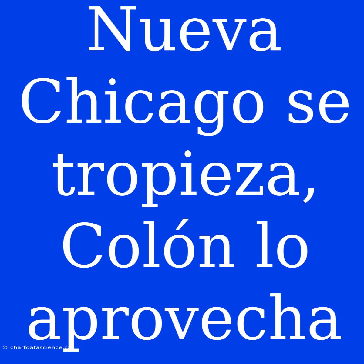 Nueva Chicago Se Tropieza, Colón Lo Aprovecha