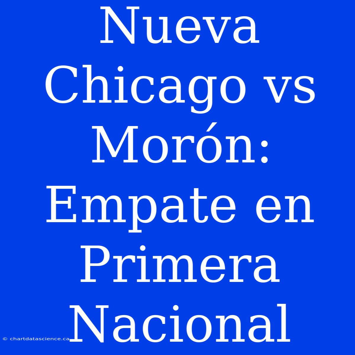 Nueva Chicago Vs Morón: Empate En Primera Nacional