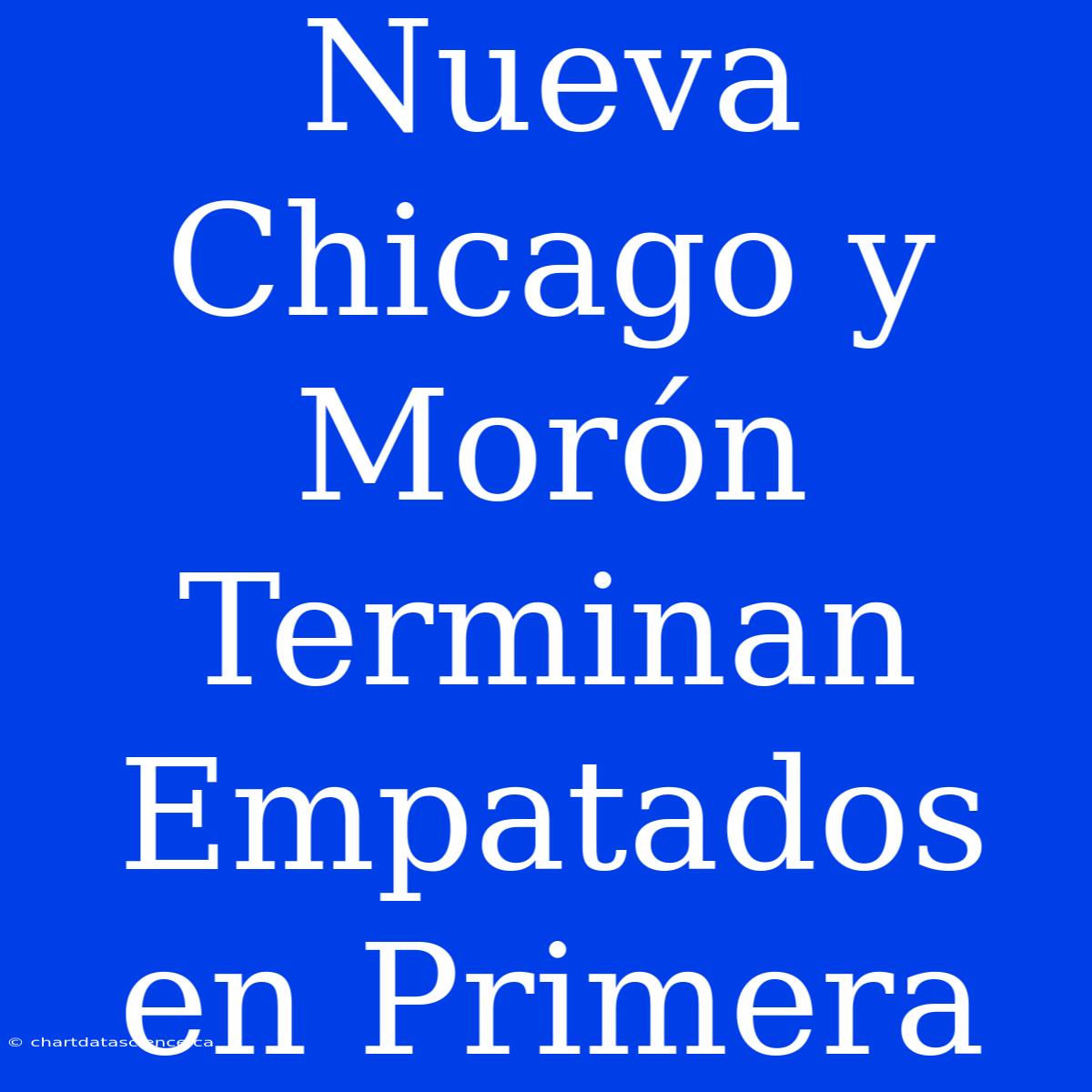 Nueva Chicago Y Morón Terminan Empatados En Primera