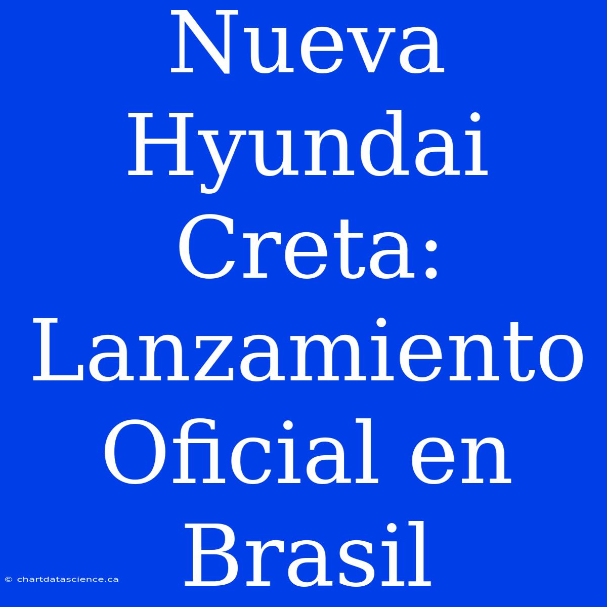 Nueva Hyundai Creta: Lanzamiento Oficial En Brasil