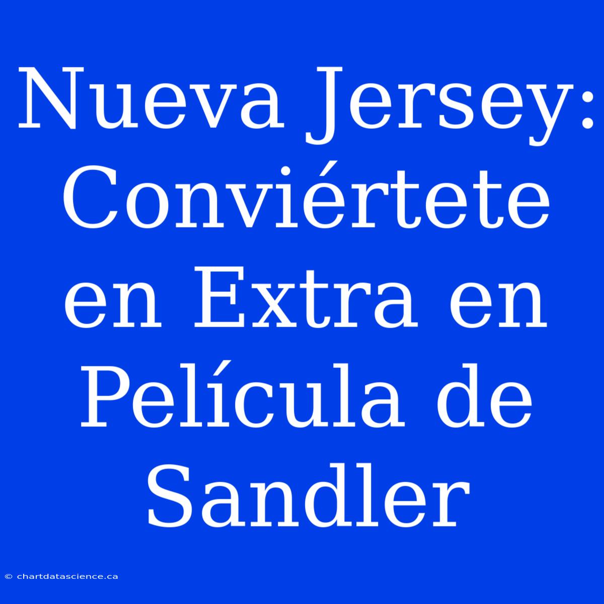 Nueva Jersey: Conviértete En Extra En Película De Sandler