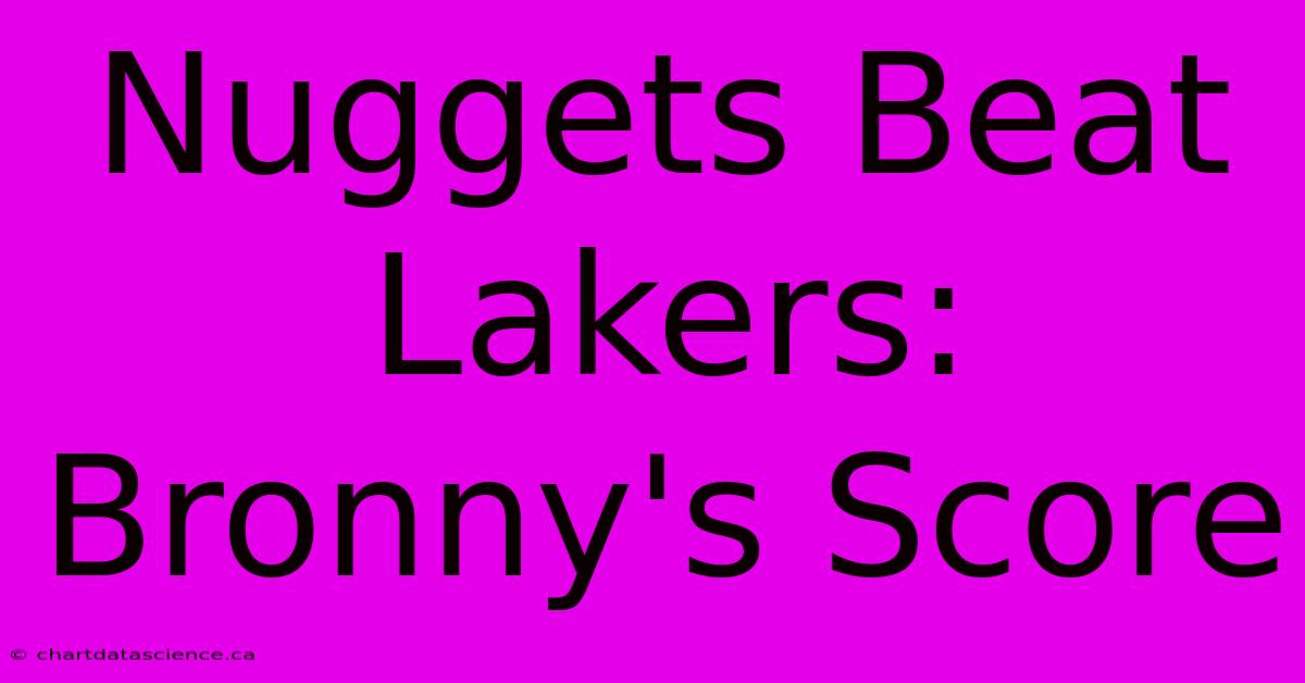 Nuggets Beat Lakers: Bronny's Score