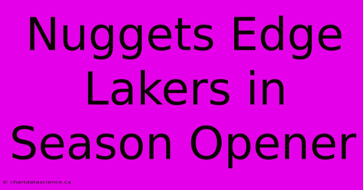 Nuggets Edge Lakers In Season Opener