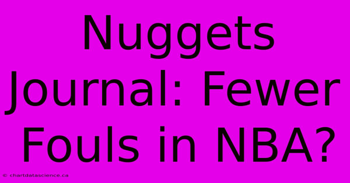 Nuggets Journal: Fewer Fouls In NBA?