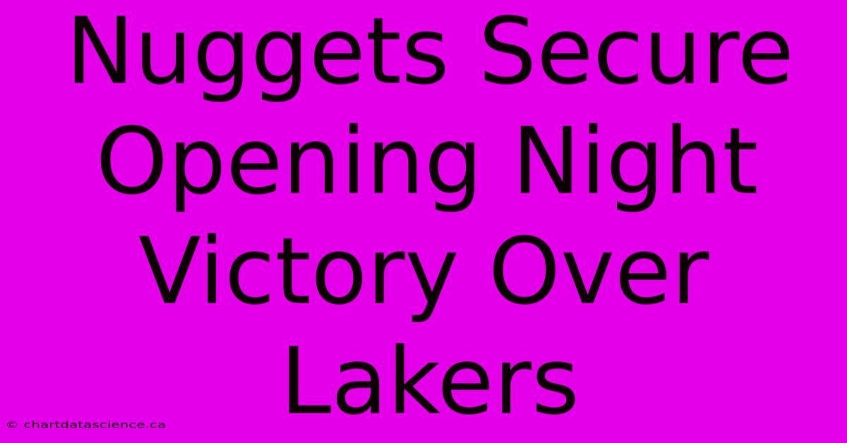 Nuggets Secure Opening Night Victory Over Lakers