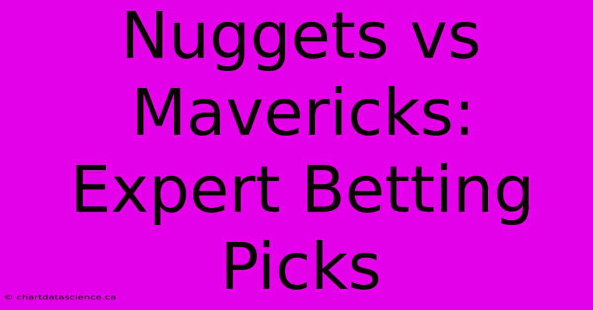 Nuggets Vs Mavericks: Expert Betting Picks