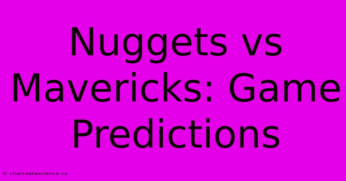 Nuggets Vs Mavericks: Game Predictions