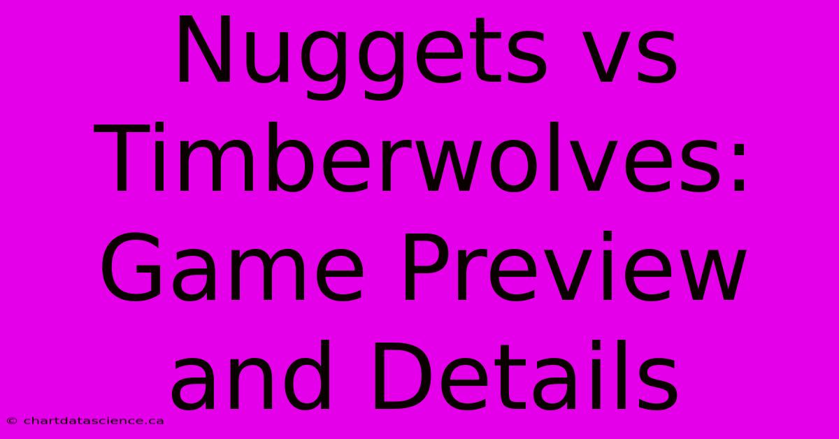 Nuggets Vs Timberwolves: Game Preview And Details