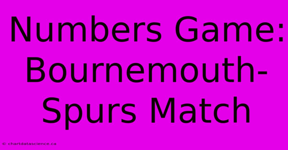 Numbers Game: Bournemouth-Spurs Match