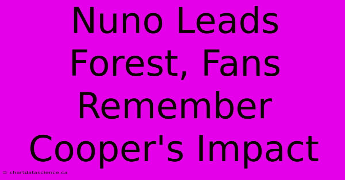 Nuno Leads Forest, Fans Remember Cooper's Impact