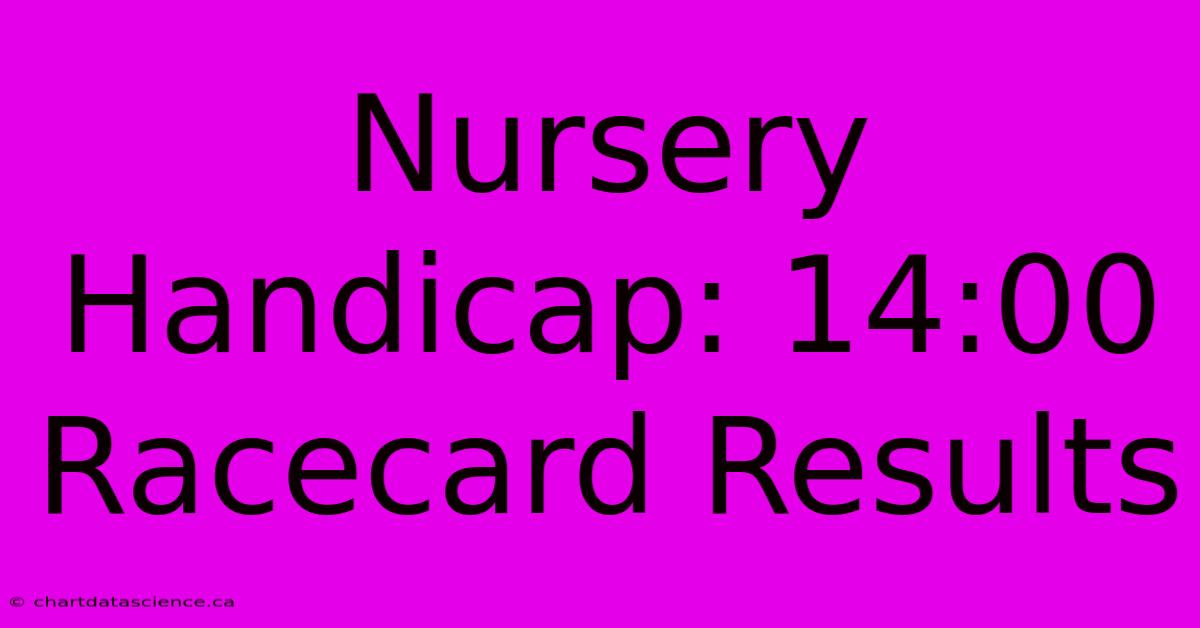 Nursery Handicap: 14:00 Racecard Results