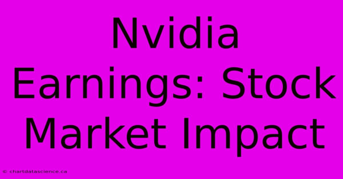 Nvidia Earnings: Stock Market Impact