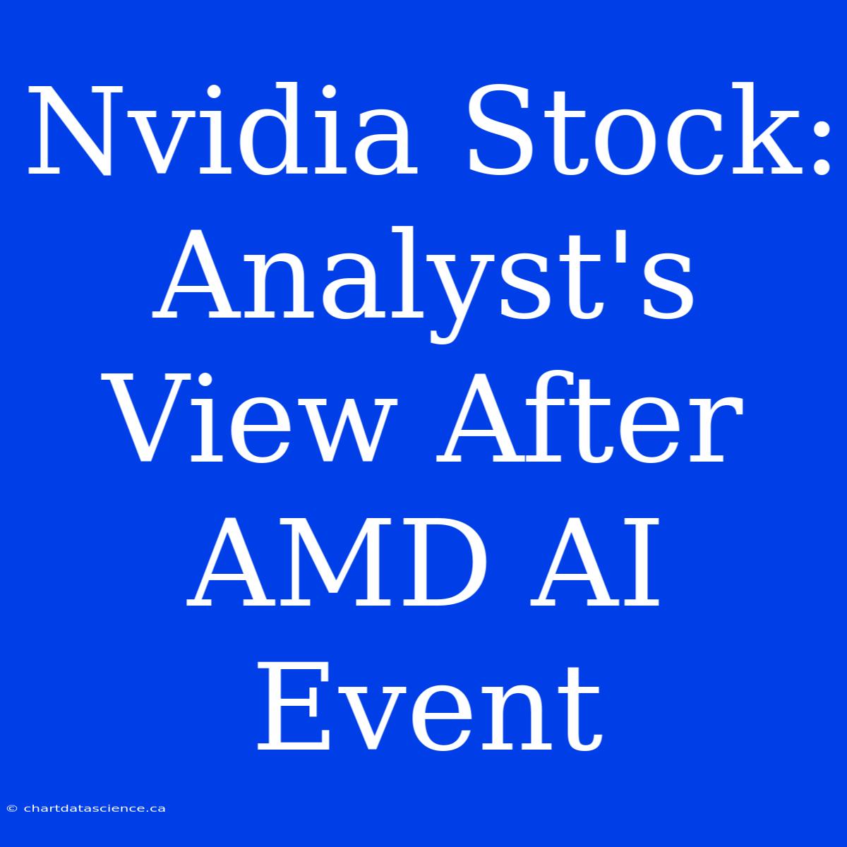 Nvidia Stock: Analyst's View After AMD AI Event