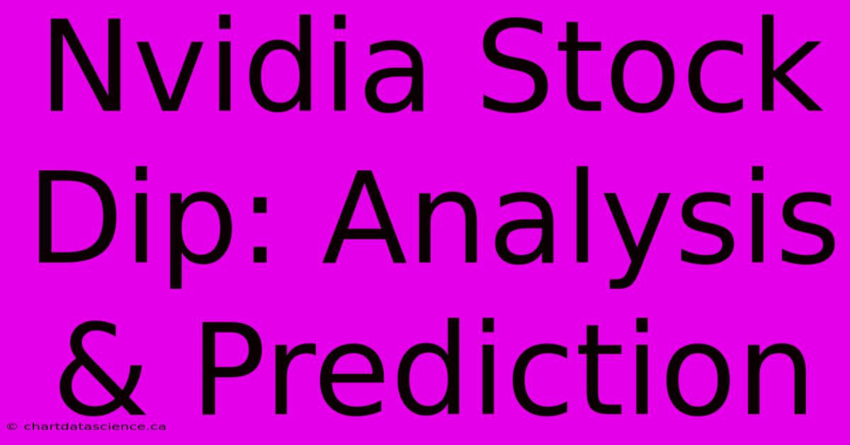 Nvidia Stock Dip: Analysis & Prediction