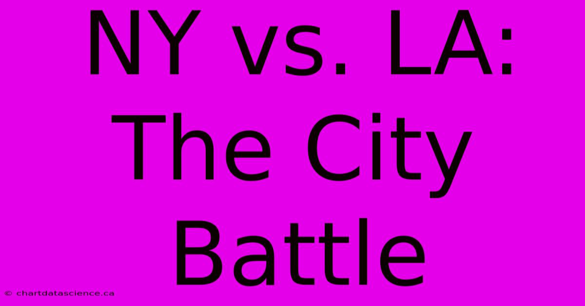 NY Vs. LA: The City Battle