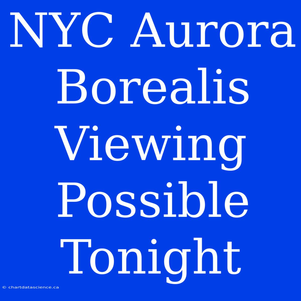 NYC Aurora Borealis Viewing Possible Tonight