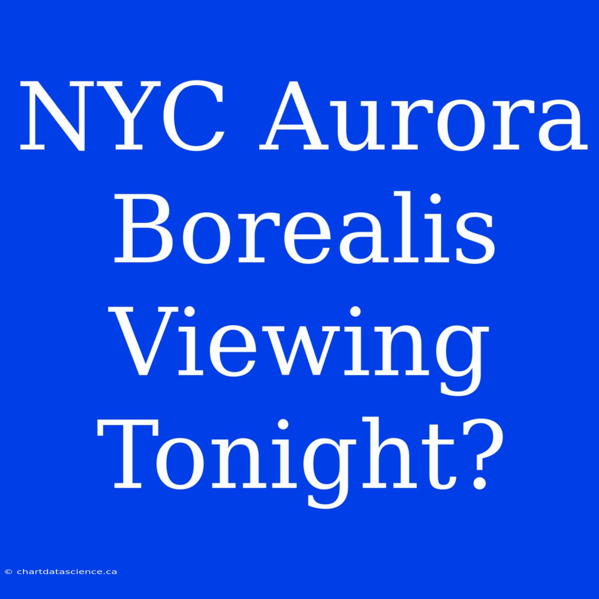 NYC Aurora Borealis Viewing Tonight?