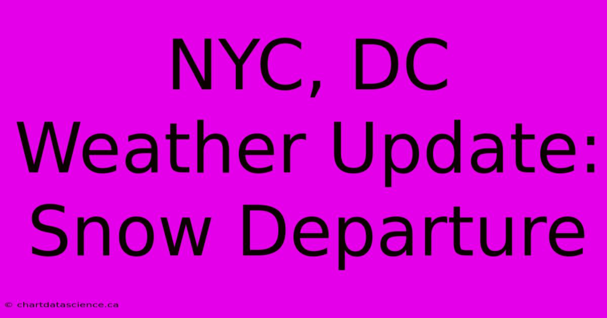 NYC, DC Weather Update: Snow Departure