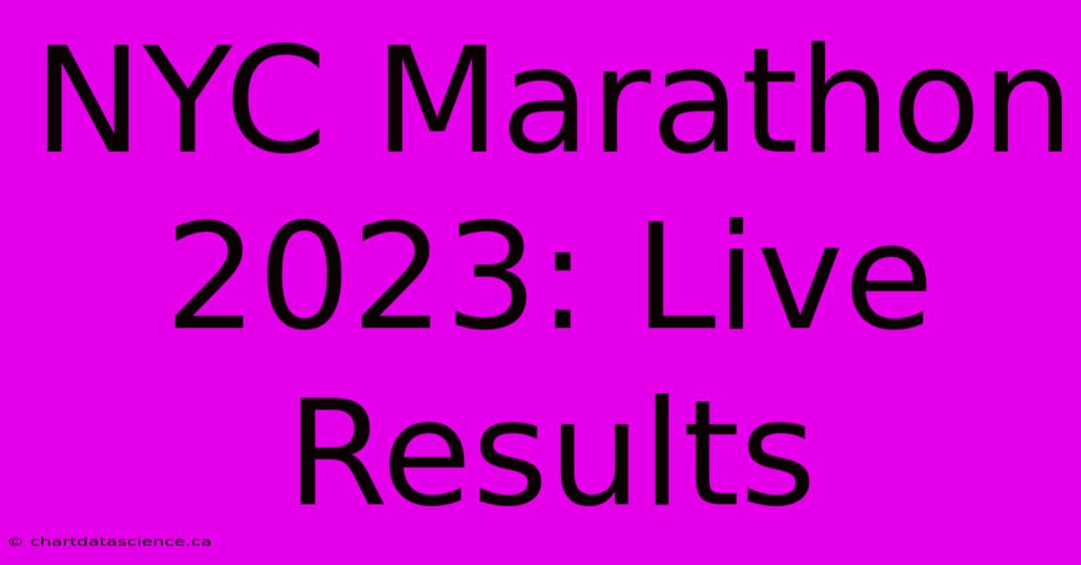 NYC Marathon 2023: Live Results