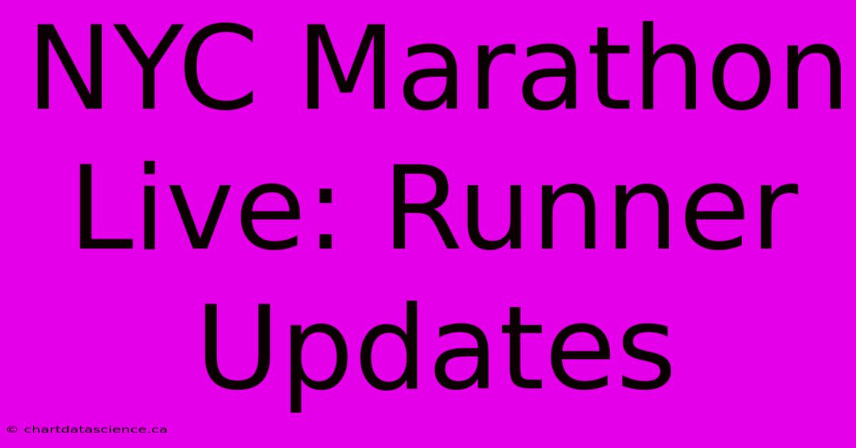 NYC Marathon Live: Runner Updates