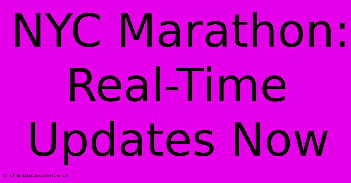 NYC Marathon: Real-Time Updates Now