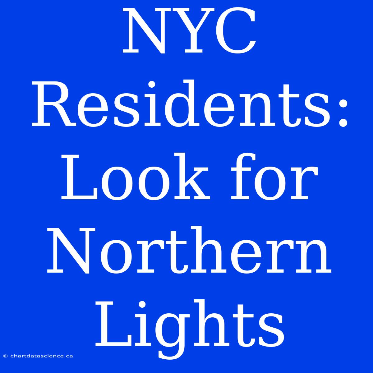 NYC Residents: Look For Northern Lights