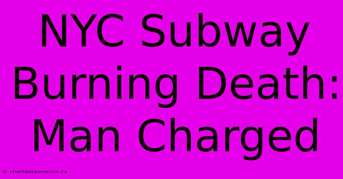 NYC Subway Burning Death: Man Charged