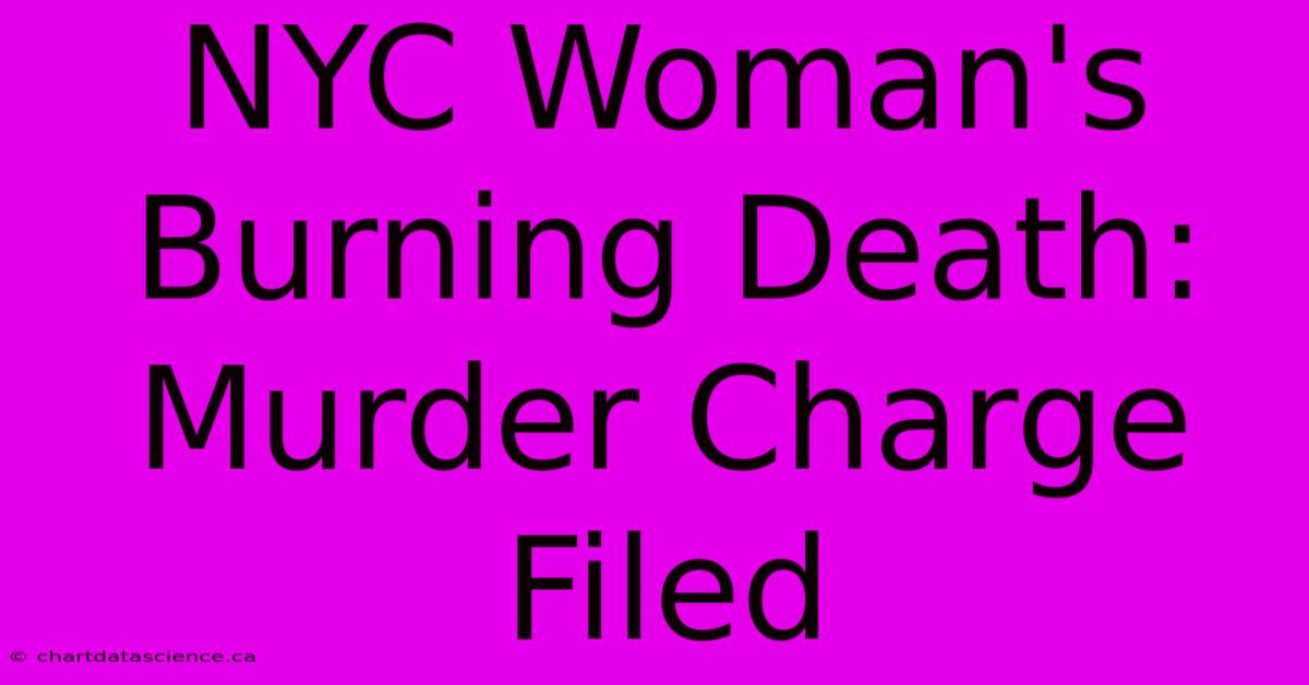 NYC Woman's Burning Death: Murder Charge Filed