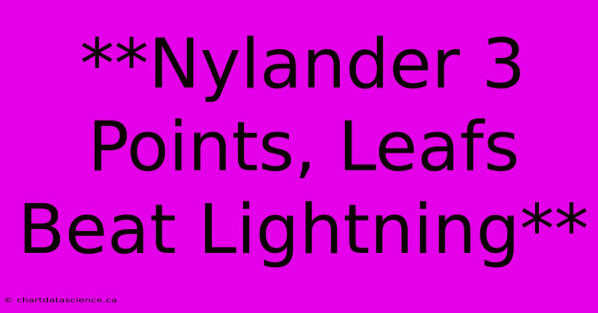 **Nylander 3 Points, Leafs Beat Lightning**